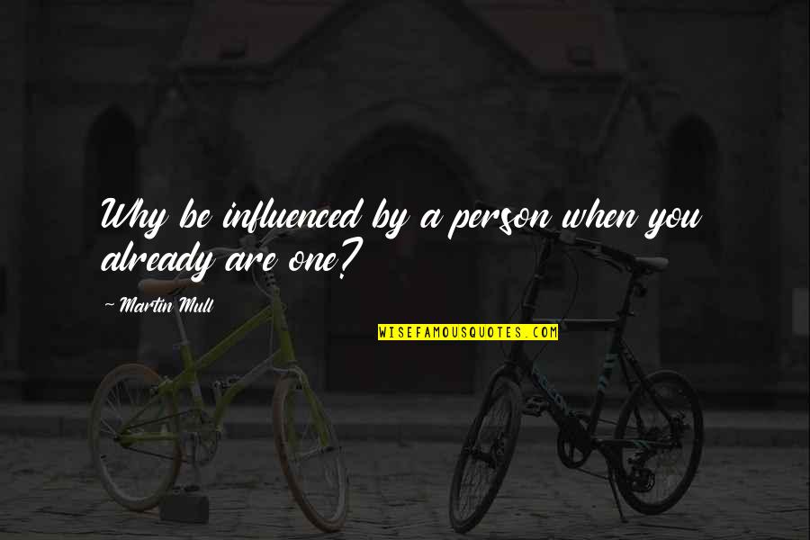 Anzol Acordes Quotes By Martin Mull: Why be influenced by a person when you