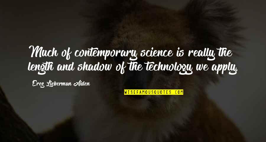 Ao Haru Ride Love Quotes By Erez Lieberman Aiden: Much of contemporary science is really the length Ao Haru Ride Love Quotes By Erez Lieberman Aiden: Much of contemporary science is really the length