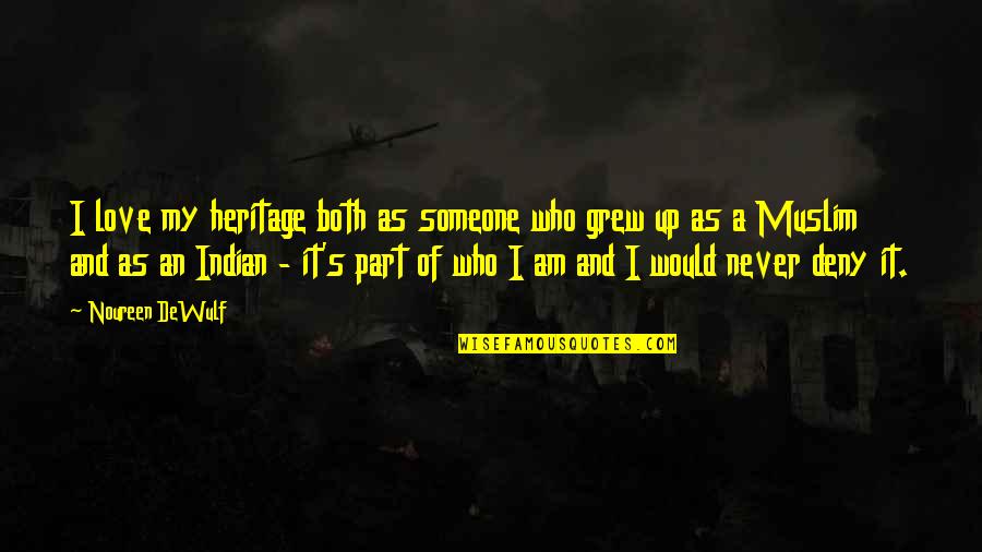 Ao Haru Ride Love Quotes By Noureen DeWulf: I love my heritage both as someone who Ao Haru Ride Love Quotes By Noureen DeWulf: I love my heritage both as someone who