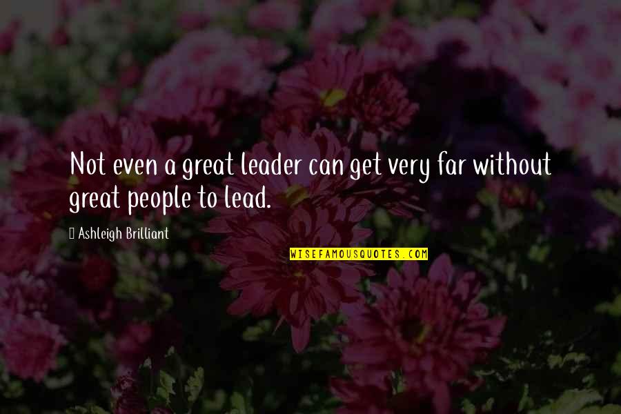 Aoa Stock Quote Quotes By Ashleigh Brilliant: Not even a great leader can get very
