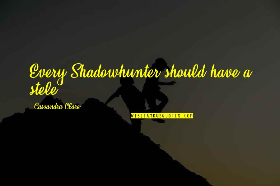 Aoc Mistakes Quotes By Cassandra Clare: Every Shadowhunter should have a stele.