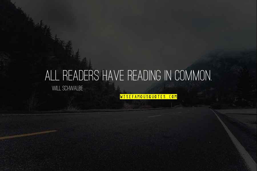 Aodaingocdang Quotes By Will Schwalbe: All readers have reading in common.