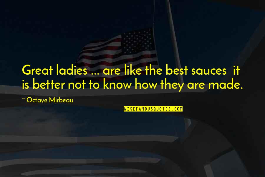 Aodhan Quotes By Octave Mirbeau: Great ladies ... are like the best sauces