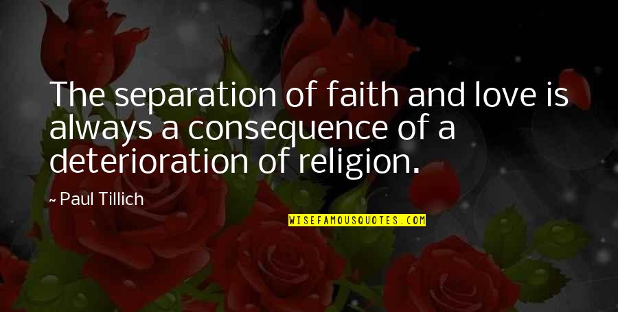 Aodhan Wheels Quotes By Paul Tillich: The separation of faith and love is always Aodhan Wheels Quotes By Paul Tillich: The separation of faith and love is always