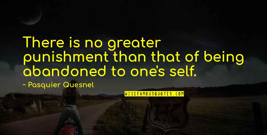 Aoibheal Pronunciation Quotes By Pasquier Quesnel: There is no greater punishment than that of Aoibheal Pronunciation Quotes By Pasquier Quesnel: There is no greater punishment than that of