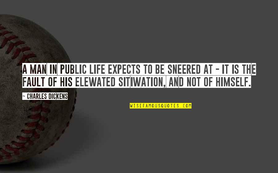 Aokpe Quotes By Charles Dickens: A man in public life expects to be