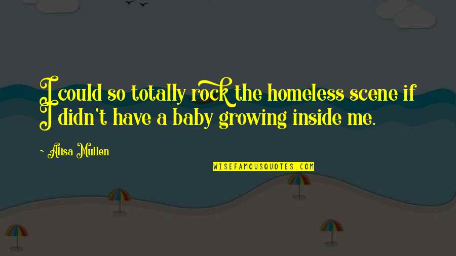 Aolani Name Quotes By Alisa Mullen: I could so totally rock the homeless scene
