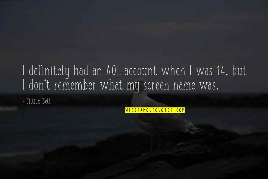 Aol's Quotes By Jillian Bell: I definitely had an AOL account when I