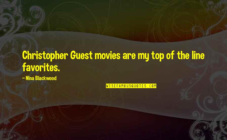 Aome Quotes By Nina Blackwood: Christopher Guest movies are my top of the Aome Quotes By Nina Blackwood: Christopher Guest movies are my top of the