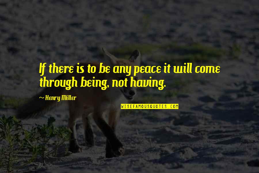 Aomori Quotes By Henry Miller: If there is to be any peace it