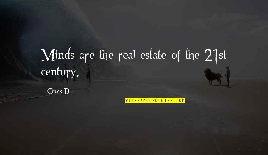 Aorar Quotes By Chuck D: Minds are the real estate of the 21st