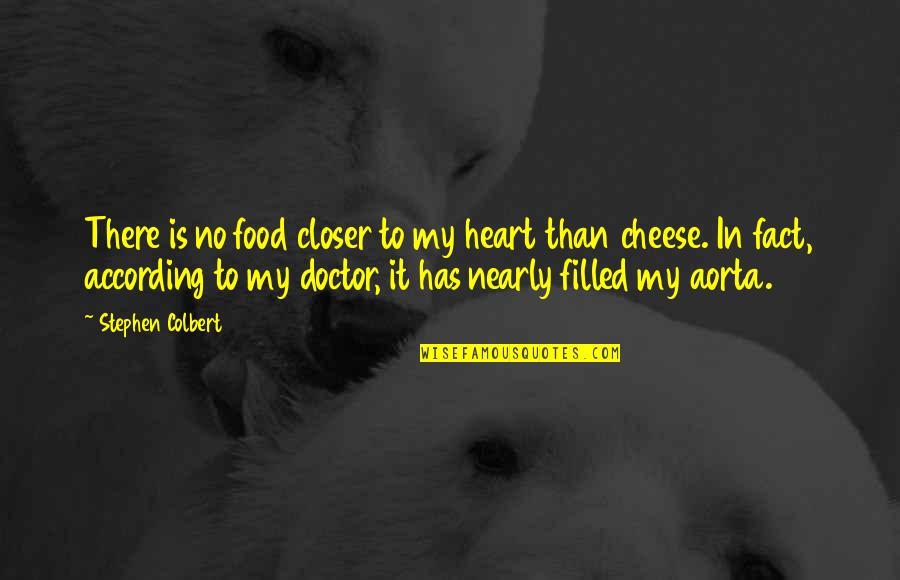 Aorta Heart Quotes By Stephen Colbert: There is no food closer to my heart