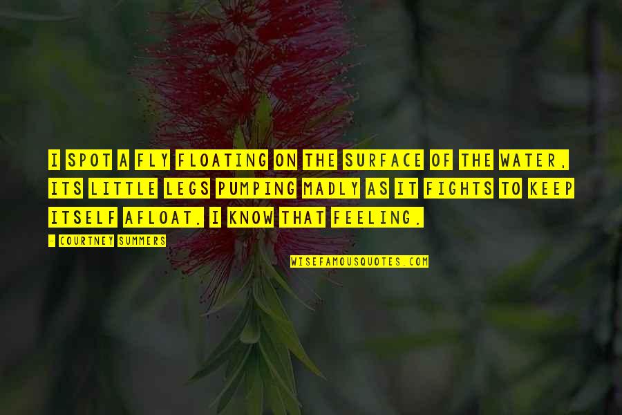 Aortas Quotes By Courtney Summers: I spot a fly floating on the surface Aortas Quotes By Courtney Summers: I spot a fly floating on the surface
