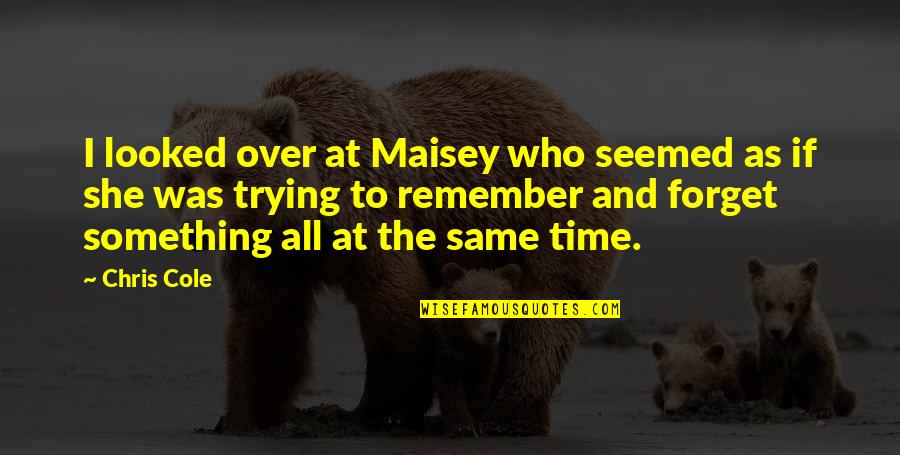 Aoshima Gravity Quotes By Chris Cole: I looked over at Maisey who seemed as Aoshima Gravity Quotes By Chris Cole: I looked over at Maisey who seemed as