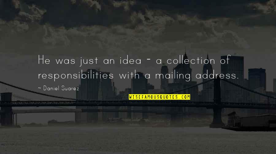 Aoshima Gravity Quotes By Daniel Suarez: He was just an idea - a collection