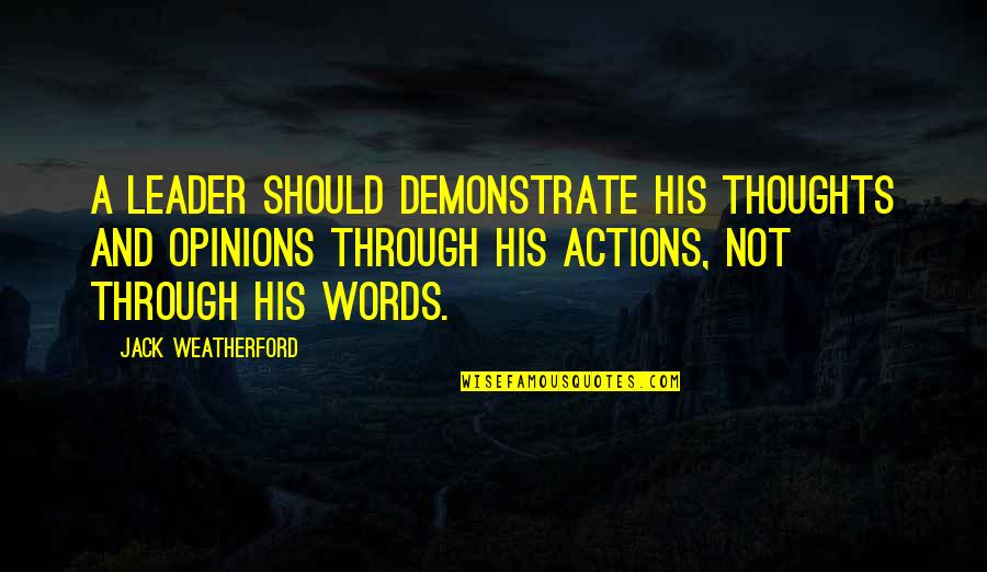 Aot Humanity Quotes By Jack Weatherford: A leader should demonstrate his thoughts and opinions