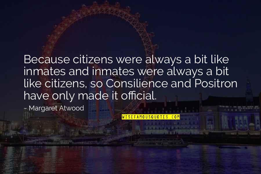 Aouled Gaboudia Quotes By Margaret Atwood: Because citizens were always a bit like inmates Aouled Gaboudia Quotes By Margaret Atwood: Because citizens were always a bit like inmates