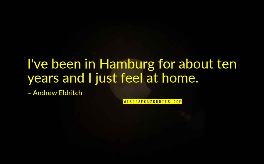 Aoyama Anime Quotes By Andrew Eldritch: I've been in Hamburg for about ten years Aoyama Anime Quotes By Andrew Eldritch: I've been in Hamburg for about ten years
