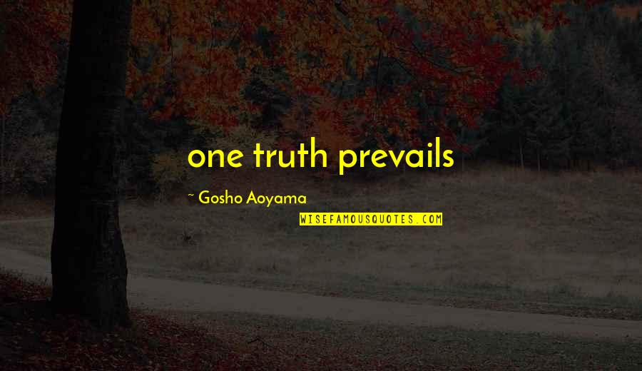 Aoyama Gosho Quotes By Gosho Aoyama: one truth prevails