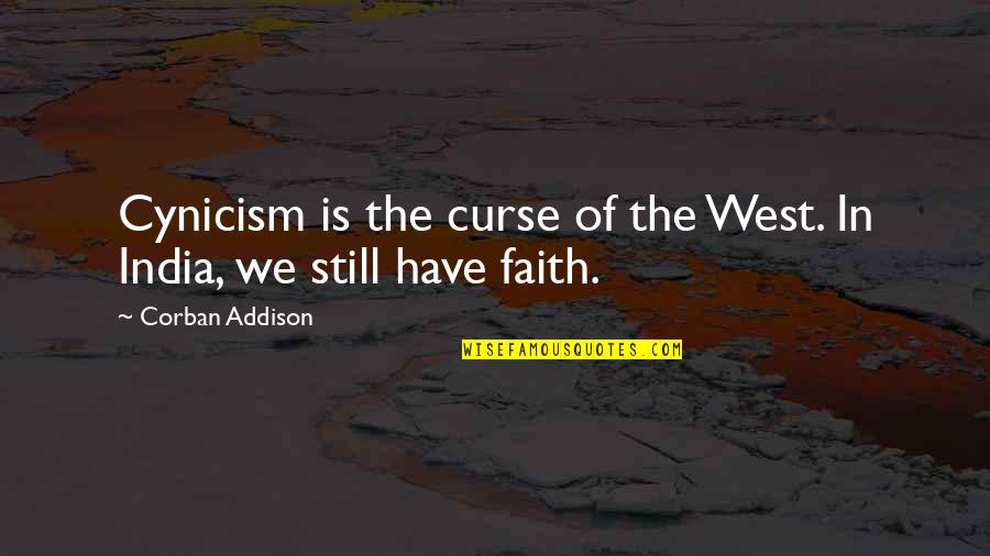 Ap Formation Day Quotes By Corban Addison: Cynicism is the curse of the West. In Ap Formation Day Quotes By Corban Addison: Cynicism is the curse of the West. In
