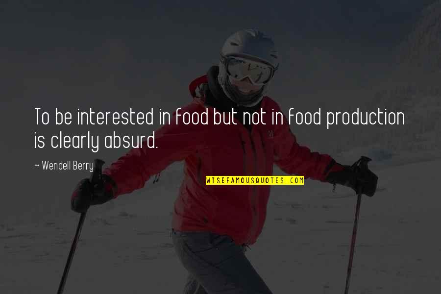 Ap Herbert Quotes By Wendell Berry: To be interested in food but not in