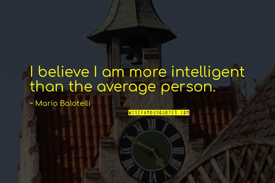 Ap Moeller Maersk Stock Quotes By Mario Balotelli: I believe I am more intelligent than the Ap Moeller Maersk Stock Quotes By Mario Balotelli: I believe I am more intelligent than the