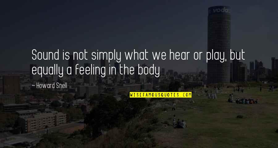 Ap Public Quotes By Howard Snell: Sound is not simply what we hear or