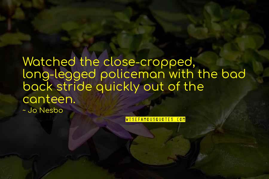 Ap Style Do Bible Scriptures Go In Quotes By Jo Nesbo: Watched the close-cropped, long-legged policeman with the bad Ap Style Do Bible Scriptures Go In Quotes By Jo Nesbo: Watched the close-cropped, long-legged policeman with the bad