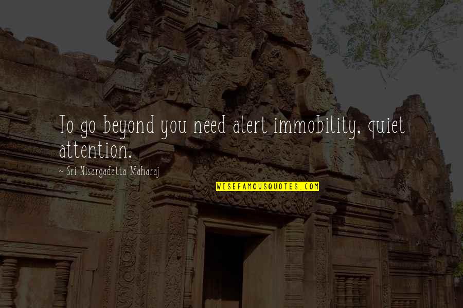 Ap Style For Long Quotes By Sri Nisargadatta Maharaj: To go beyond you need alert immobility, quiet