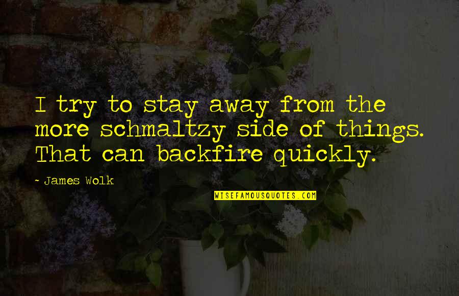 Apa Adanya Quotes By James Wolk: I try to stay away from the more