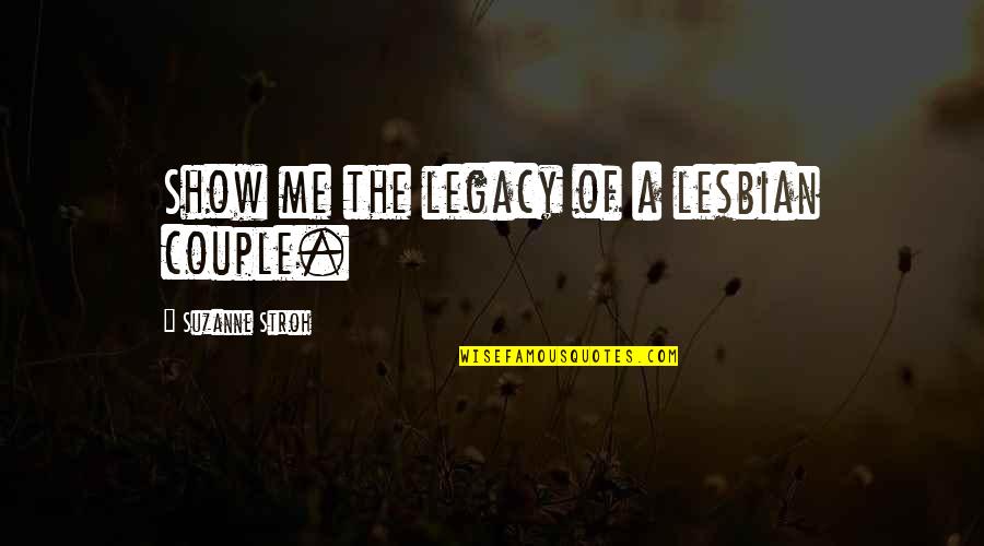 Apa Ellipsis Quotes By Suzanne Stroh: Show me the legacy of a lesbian couple. Apa Ellipsis Quotes By Suzanne Stroh: Show me the legacy of a lesbian couple.