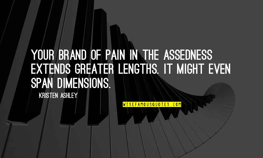 Apa Footnotes Quotes By Kristen Ashley: Your brand of pain in the assedness extends