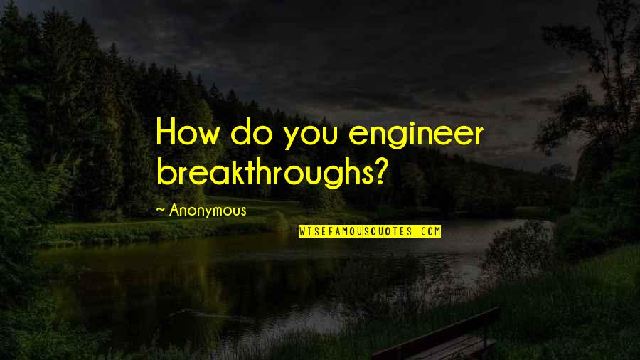 Apa Style In Text Citation Quotes By Anonymous: How do you engineer breakthroughs? Apa Style In Text Citation Quotes By Anonymous: How do you engineer breakthroughs?