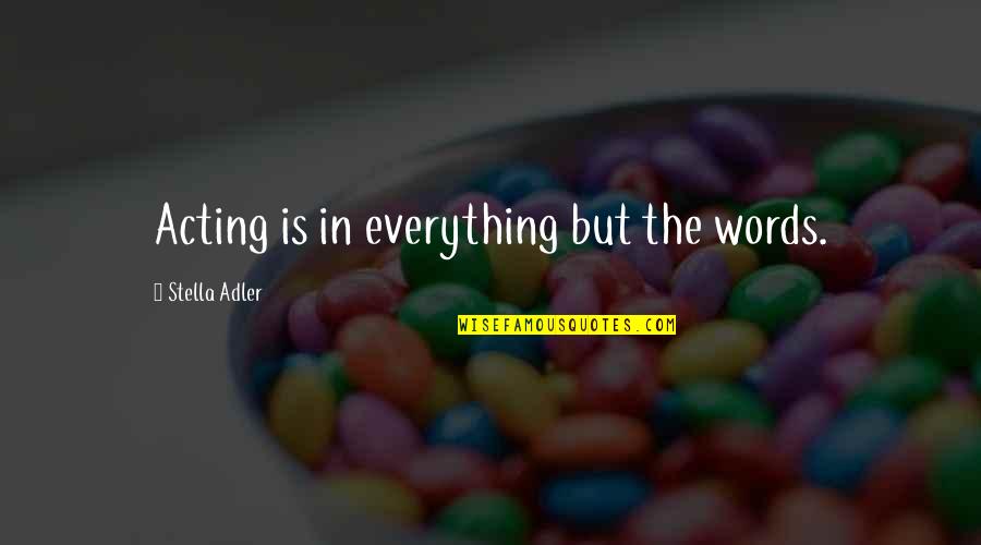 Apa Style Lengthy Quotes By Stella Adler: Acting is in everything but the words.