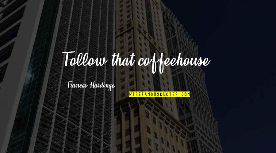 Apa Style Short Quotes By Frances Hardinge: Follow that coffeehouse. Apa Style Short Quotes By Frances Hardinge: Follow that coffeehouse.