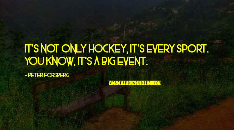 Apache Csv Quotes By Peter Forsberg: It's not only hockey, it's every sport. You Apache Csv Quotes By Peter Forsberg: It's not only hockey, it's every sport. You