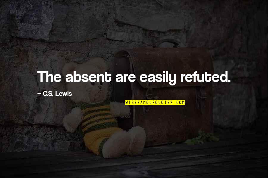 Apacible Lpu Quotes By C.S. Lewis: The absent are easily refuted.