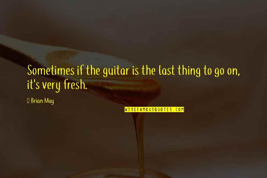 Apaciguador Quotes By Brian May: Sometimes if the guitar is the last thing