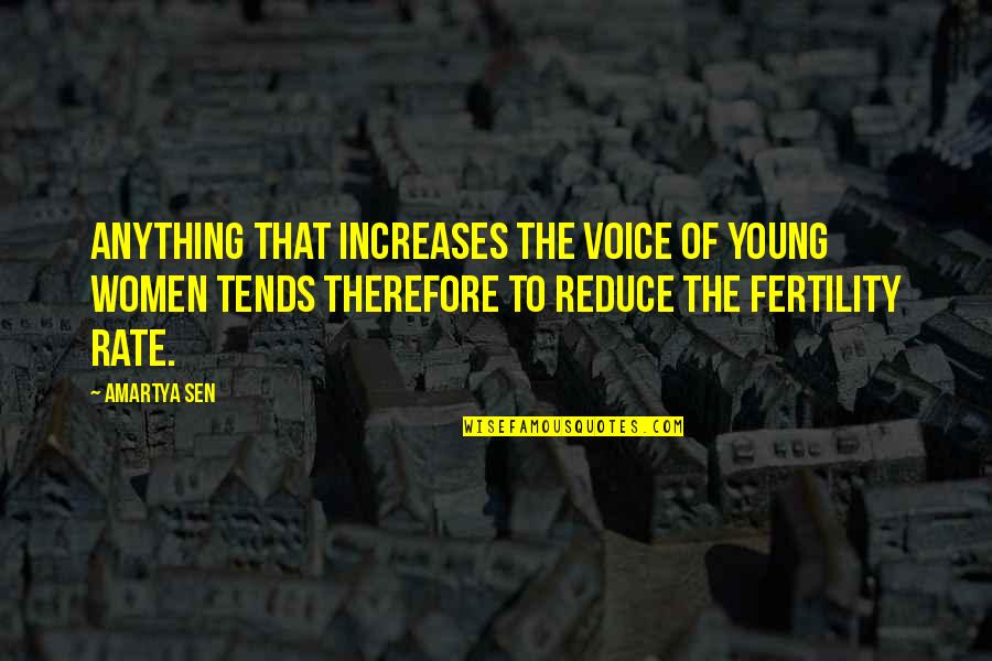 Apagando El Quotes By Amartya Sen: Anything that increases the voice of young women