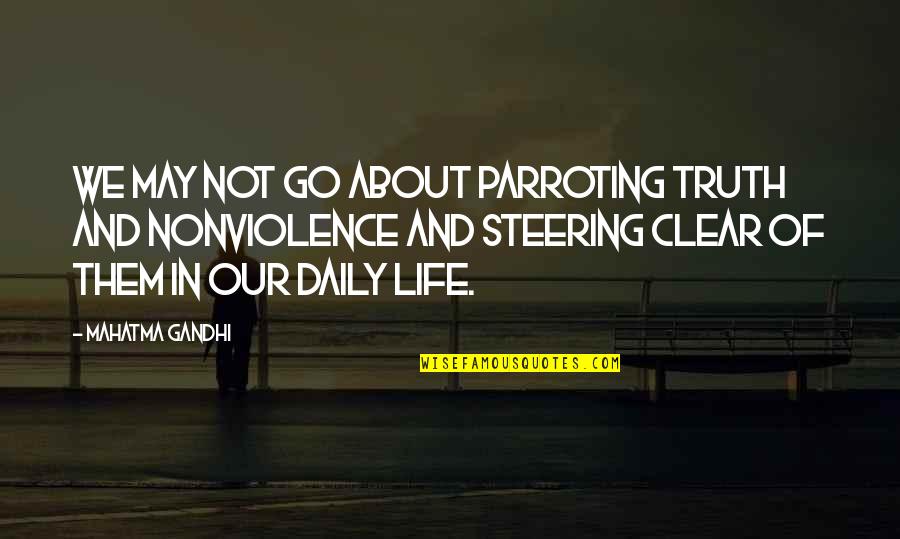 Apageo Quotes By Mahatma Gandhi: We may not go about parroting truth and Apageo Quotes By Mahatma Gandhi: We may not go about parroting truth and