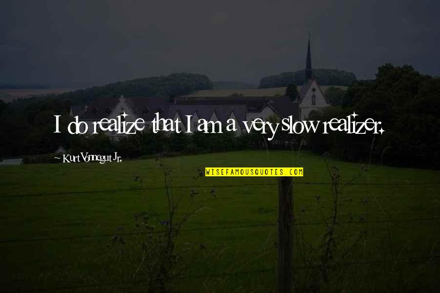 Apaka Quotes By Kurt Vonnegut Jr.: I do realize that I am a very