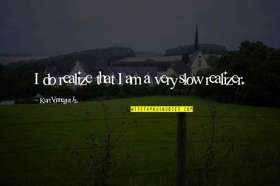 Apaka Quotes By Kurt Vonnegut Jr.: I do realize that I am a very Apaka Quotes By Kurt Vonnegut Jr.: I do realize that I am a very
