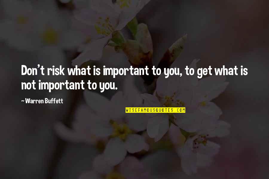 Apakowa Quotes By Warren Buffett: Don't risk what is important to you, to