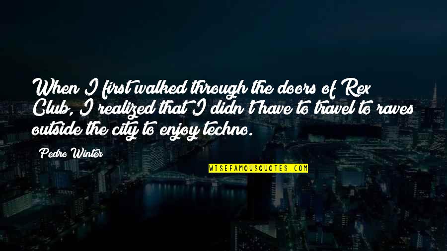 Apalachicola Quotes By Pedro Winter: When I first walked through the doors of Apalachicola Quotes By Pedro Winter: When I first walked through the doors of
