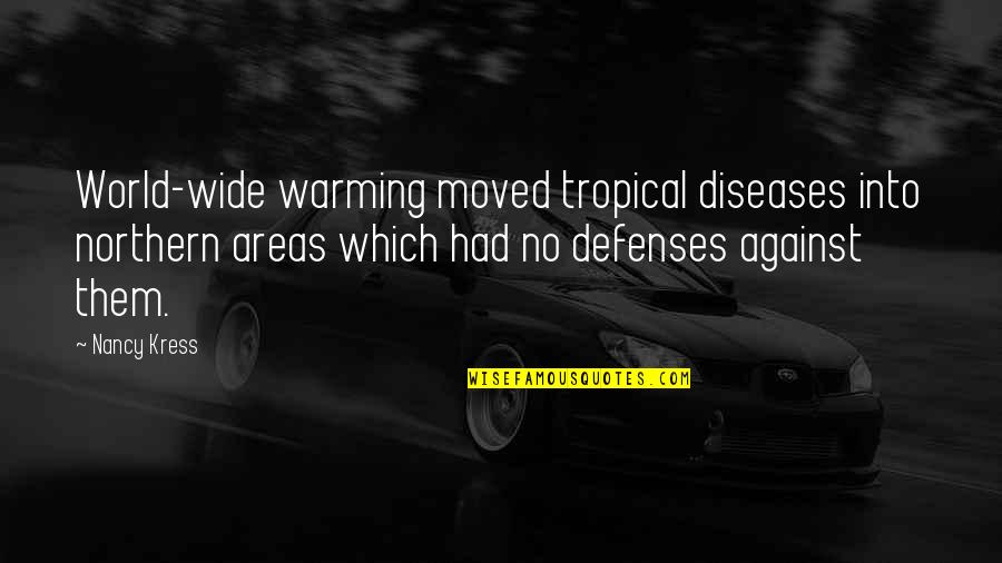 Apanasenko Quotes By Nancy Kress: World-wide warming moved tropical diseases into northern areas