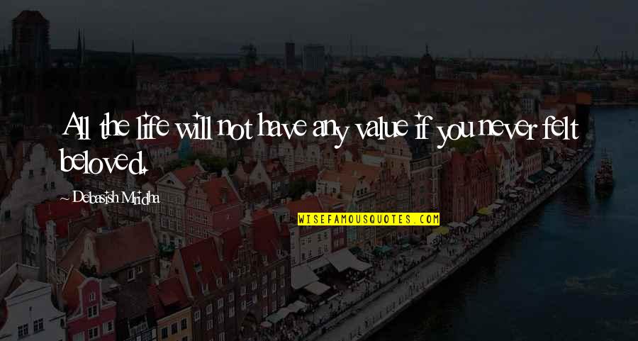 Apandis Quotes By Debasish Mridha: All the life will not have any value Apandis Quotes By Debasish Mridha: All the life will not have any value