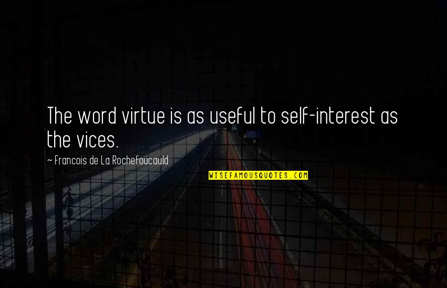 Apanha Me Se Puderes Quotes By Francois De La Rochefoucauld: The word virtue is as useful to self-interest