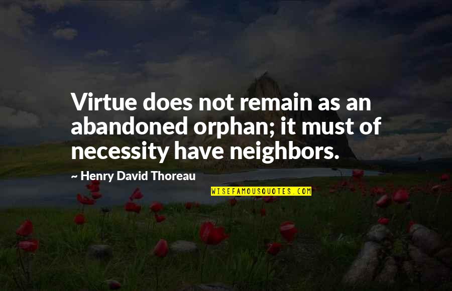 Apapattra Meesang Quotes By Henry David Thoreau: Virtue does not remain as an abandoned orphan;