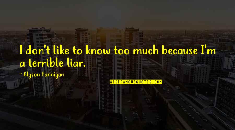 Apapun Masalah Quotes By Alyson Hannigan: I don't like to know too much because