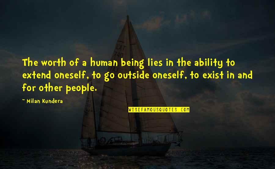 Apar Industries Quotes By Milan Kundera: The worth of a human being lies in